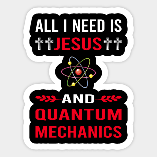 I Need Jesus And Quantum Mechanics Sticker